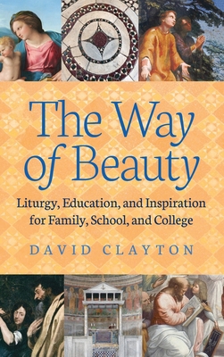 The Way of Beauty: Liturgy, Education, and Insp... 1621382095 Book Cover