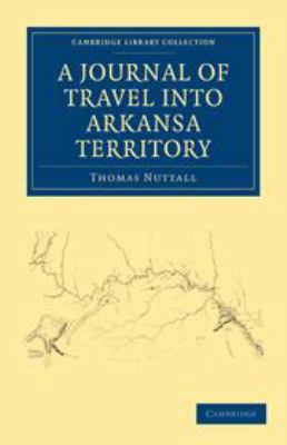A Journal of Travel Into the Arkansa Territory,... 1139058762 Book Cover