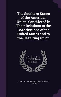 The Southern States of the American Union, Cons... 1355006872 Book Cover