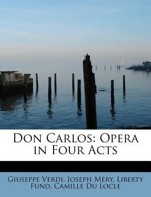 Don Carlos: Opera in Four Acts 1241276129 Book Cover