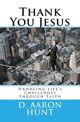 Thank You Jesus: Handling life's challenges thr... 149037549X Book Cover