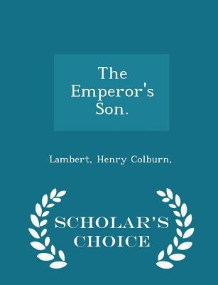 The Emperor's Son. - Scholar's Choice Edition 1297459997 Book Cover