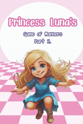 Princess Luna's Game of Manners. Part 2 B0CQHVHNZB Book Cover