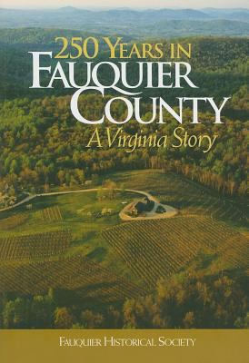 250 Years in Fauquier County: A Virginia Story 098187794X Book Cover