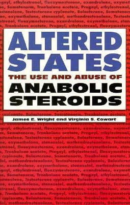 Altered States: The Use and Abuse of Anabolic S... 1570280134 Book Cover