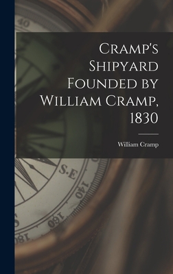 Cramp's Shipyard Founded by William Cramp, 1830 1015595812 Book Cover