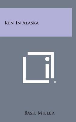 Ken in Alaska 1258882957 Book Cover