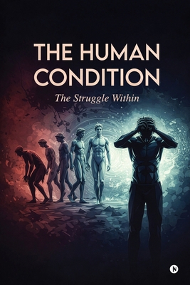 The Human Condition: The Struggle Within B0G8LM4NH7 Book Cover