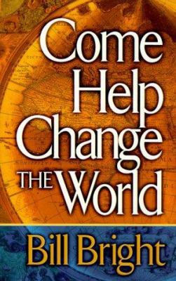 Come Help Change the World 1563991322 Book Cover