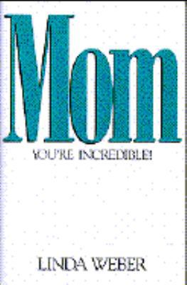 Mom: You're Incredible! 1561792217 Book Cover