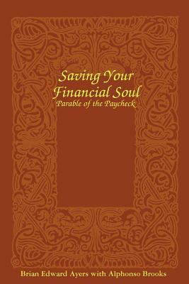 Saving Your Financial Soul: The Parable Of The ... 143820129X Book Cover