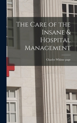 The Care of the Insane & Hospital Management 1018949097 Book Cover