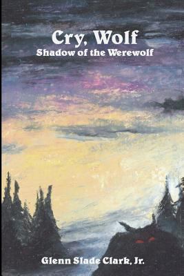 Cry, Wolf: Shadow of the Werewolf 1618150952 Book Cover