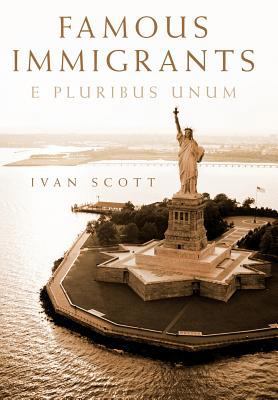 Famous Immigrants: E Pluribus Unum 1469199165 Book Cover