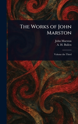 The Works of John Marston 102324487X Book Cover