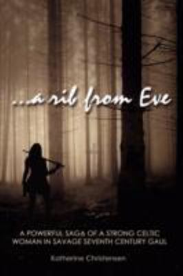 A Rib from Eve: A Powerful Saga of Strong Celti... 1595268502 Book Cover
