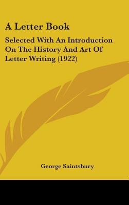 A Letter Book: Selected With An Introduction On... 0548929572 Book Cover