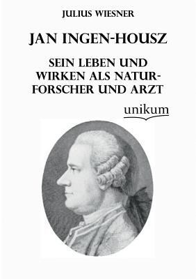 Jan Ingen-Housz - Sein Leben Und Wirken ALS Nat... [German] 3845741473 Book Cover