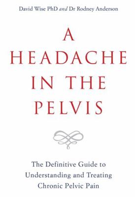 A Headache in the Pelvis: The Definitive Guide ... 1788171896 Book Cover