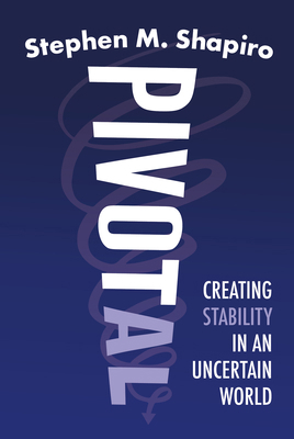 Pivotal: Creating Stability in an Uncertain World B0CXQ6LL2L Book Cover