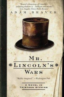 Mr. Lincoln's Wars: A Novel in Thirteen Stories 0060081198 Book Cover