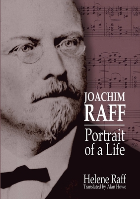 Joachim Raff: Portrait of a Life 147106025X Book Cover