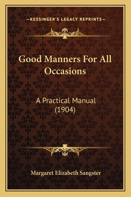 Good Manners For All Occasions: A Practical Man... 1164659715 Book Cover