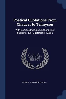 Poetical Quotations From Chaucer to Tennyson: W... 1376585073 Book Cover