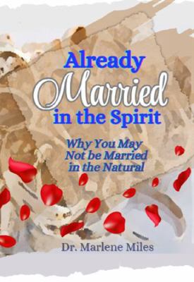 Already Married in the Spirit: Why You May Not ... 1965772420 Book Cover