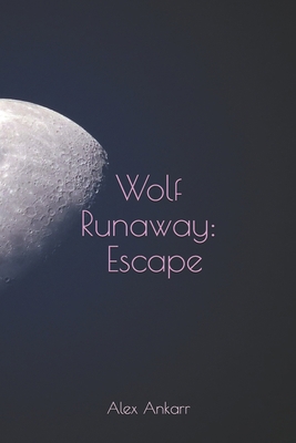 Wolf Runaway: Escape B087HC336R Book Cover
