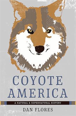 Coyote America: A Natural and Supernatural History 0465052991 Book Cover