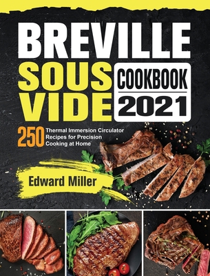 Breville Sous Vide Cookbook 2021: 250 Thermal I... 1801668515 Book Cover