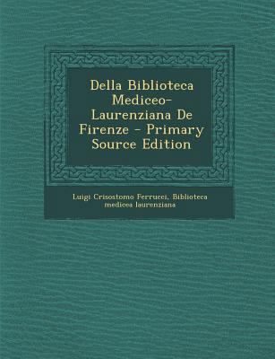 Della Biblioteca Mediceo-Laurenziana de Firenze [Italian] 1287606636 Book Cover