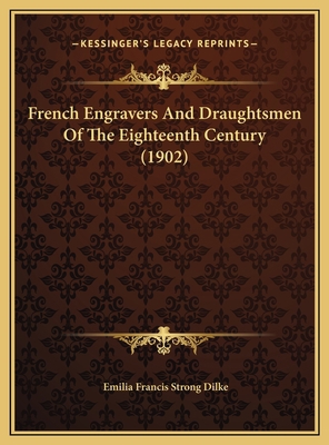 French Engravers And Draughtsmen Of The Eightee... 1169769098 Book Cover