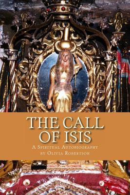 The Call of Isis: A Spiritual Autobiography 1484132610 Book Cover
