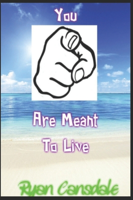 You Are Meant to Live 1520174047 Book Cover