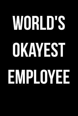 World's Okayest Employee: Blank Lined Journal 197977241X Book Cover