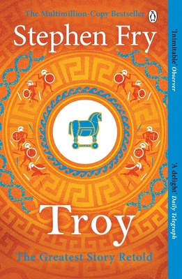 Troy: Our Greatest Story Retold 1405944463 Book Cover