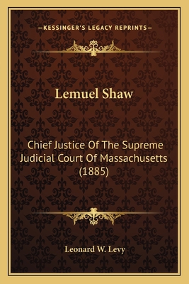 Lemuel Shaw: Chief Justice Of The Supreme Judic... 1164832603 Book Cover