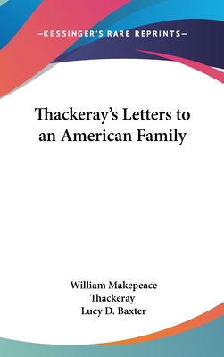 Thackeray's Letters to an American Family 0548023654 Book Cover