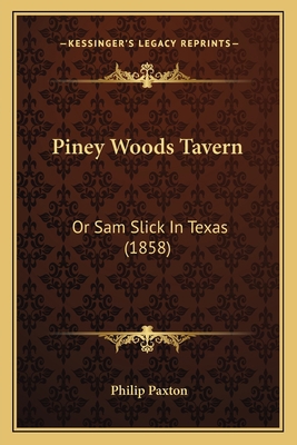 Piney Woods Tavern: Or Sam Slick In Texas (1858) 1166184722 Book Cover