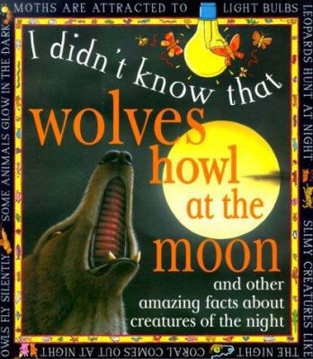I Didn't Know That Wolves Howl at the Moon 0761308385 Book Cover