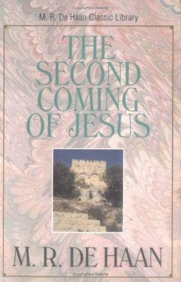 The Second Coming of Jesus (M. R. Dehaan Classi... 0825424836 Book Cover