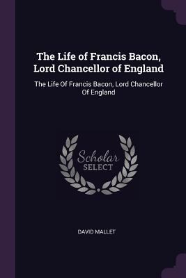 The Life of Francis Bacon, Lord Chancellor of E... 1377900363 Book Cover