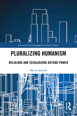 Pluralizing Humanism: Religions and Secularisms... 1032182989 Book Cover
