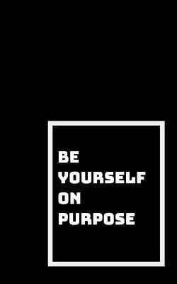 Be Yourself on Purpose: Figure Out Who You Are 1791708471 Book Cover