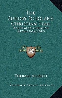 The Sunday Scholar's Christian Year: A Scheme o... 116517880X Book Cover