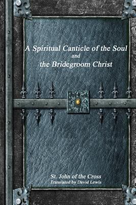 A Spiritual Canticle of the Soul and the Brideg... 1988297133 Book Cover