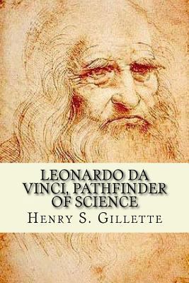 Leonardo da Vinci, Pathfinder of Science 1548046280 Book Cover