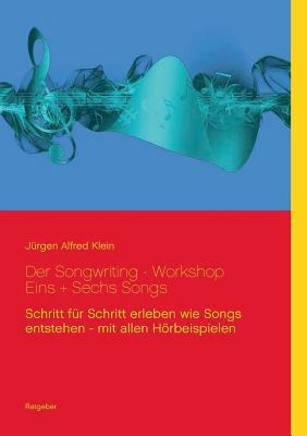 Der Songwriting - Workshop 1 + 6 Songs: Schritt... [German] 3752806958 Book Cover